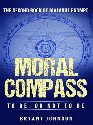 cover image of Moral Compass to Be, or Not to Be